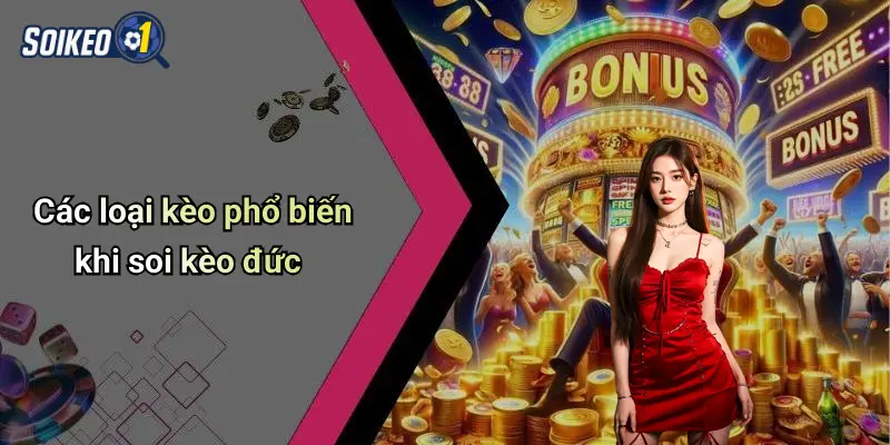 Các loại kèo phổ biến khi soi kèo đức