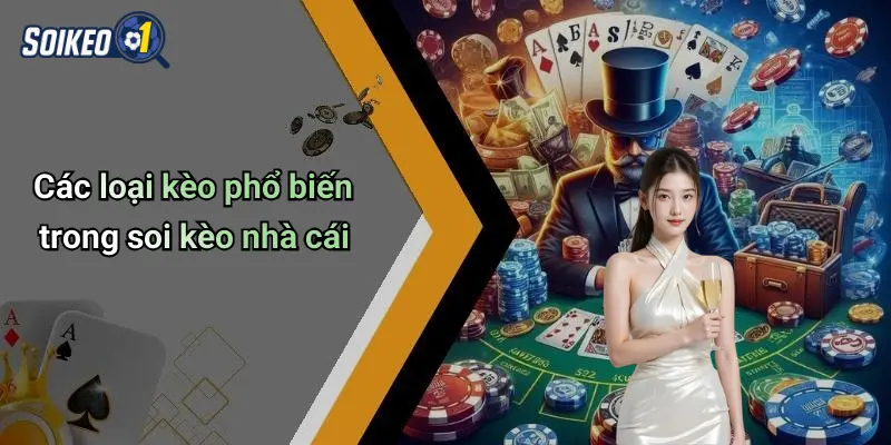 Các loại kèo phổ biến trong soi kèo nhà cái