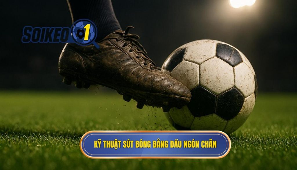 Kỹ thuật sút bóng bằng đầu ngón chân