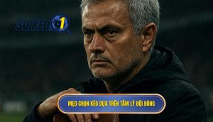 Mẹo chọn kèo dựa trên tâm lý đội bóng