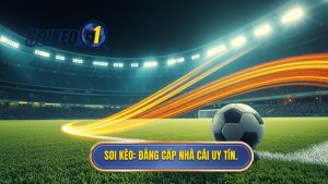SOI KÈO_ Đẳng cấp nhà cái uy tín.