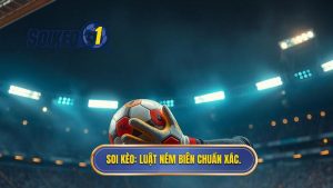 SOI KÈO_ Luật ném biên chuẩn xác.