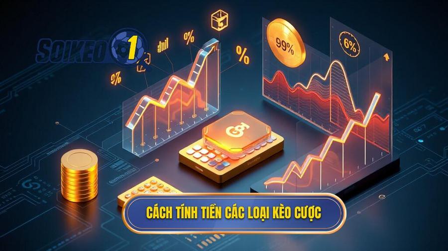 3. Chi tiết cách tính tiền cho từng loại kèo cụ thể