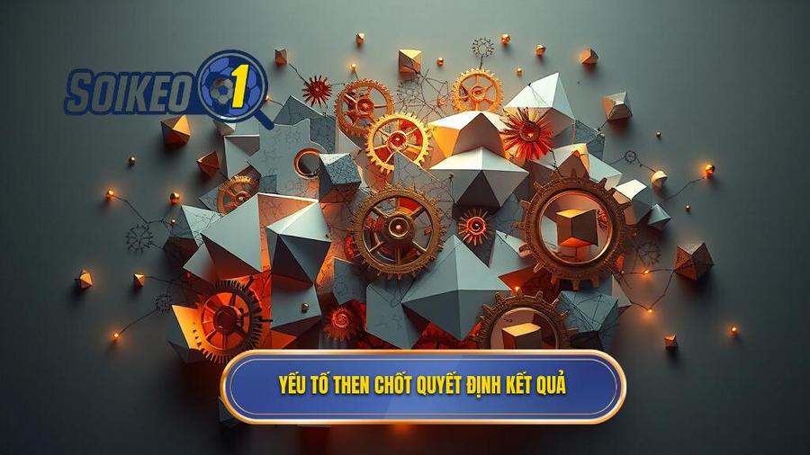 3. Những yếu tố then chốt quyết định kết quả