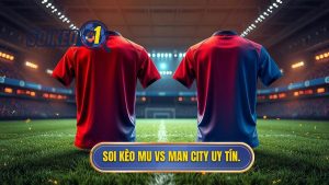 Kèo bóng đá MU vs Man City hôm nay: Phân tích chuyên sâu và dự đoán chính xác