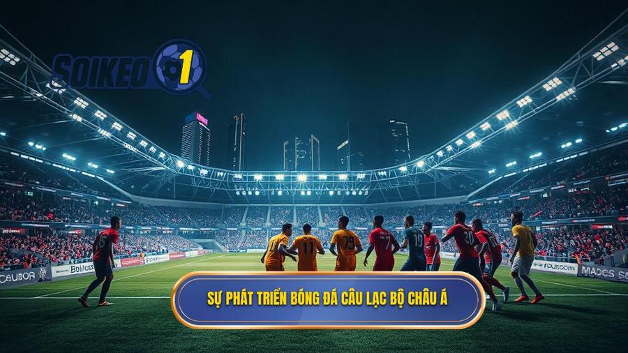 1. Sự phát triển bóng đá câu lạc bộ châu Á
