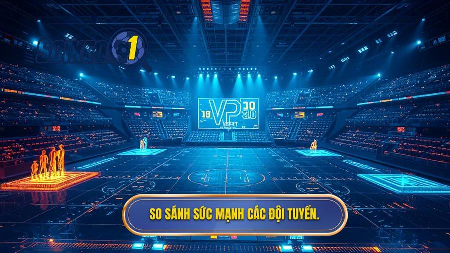 2. So sánh sức mạnh các đội tuyển.