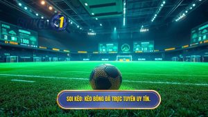 Kèo bóng đá trực tuyến: Kinh nghiệm soi kèo chuẩn từ SOI KÈO