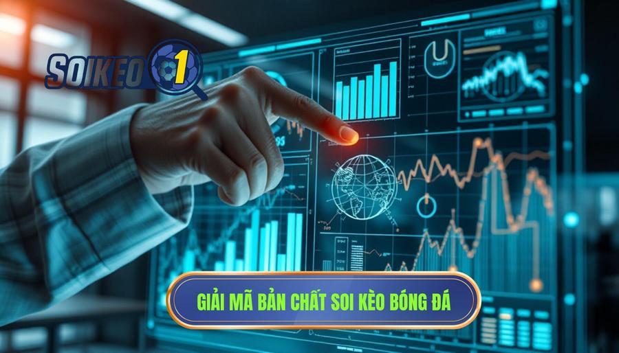 1. Hiểu bản chất của việc soi kèo là gì? 1. Hiểu bản chất của việc soi kèo là gì?