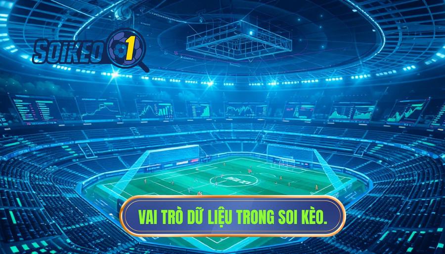 1. Sức mạnh của dữ liệu trong soi kèo hiện đại 1. Sức mạnh của dữ liệu trong soi kèo hiện đại